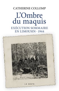 L’Ombre du maquis : Exécution sommaire en Limousin - 1944