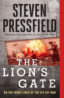 The Lion's Gate - On the Front Lines of the Six Day War