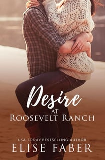 Desire at Roosevelt Ranch - Roosevelt Ranch Series, #5