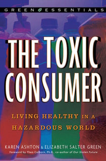 The Toxic Consumer - Living Healthy in a Hazardous World