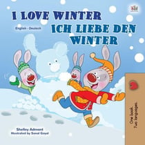 I Love Winter Ich liebe den Winter - English German Bilingual Collection