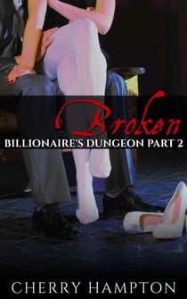 Broken - Billionaire's Dungeon New Adult BDSM Romance, #2