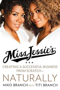 Miss Jessie's - Creating a Successful Business from Scratch---Naturally