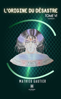 L’origine du désastre - Tome 6 - Partie III