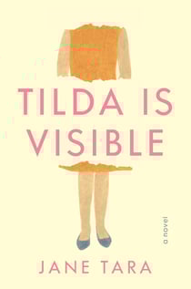 Tilda Is Visible - A Novel