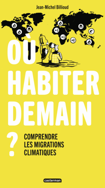 Où habiter demain ? Comprendre les migrations climatiques