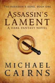 Assassin's Lament, A Dark Fantasy Novel - Assassin's Song, Book One