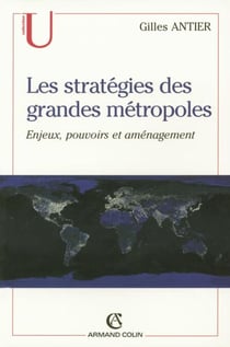 Les stratégies des grandes métropoles - Enjeux, pouvoirs et aménagement