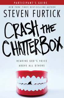Crash the Chatterbox Participant's Guide - Hearing God's Voice Above All Others