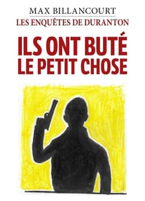 Les Enquêtes de Duranton –Tome7 - Ils ont buté le petit chose