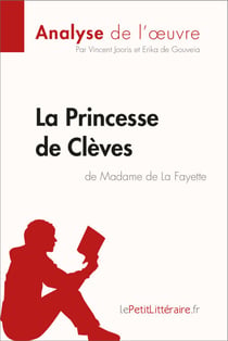 La Princesse de Clèves de Madame de Lafayette (Analyse de l'oeuvre) - Analyse complète et résumé détaillé de l'oeuvre