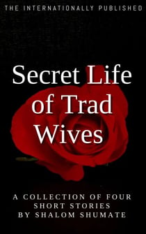 Secret Life of Trad Wives - Secret Life of Trad Wives