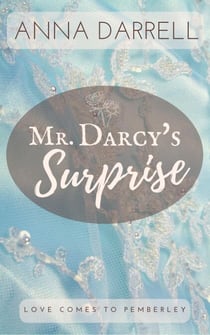 Mr. Darcy's Surprise: A Pride & Prejudice Sensual Intimate - Love Comes To Pemberley, #4