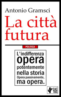 La città futura - Comprende "Odio gli indifferenti"
