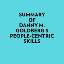 Summary of Danny M. Goldberg's People-Centric Skills