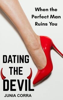 Dating the Devil : When the Perfect man Ruins you