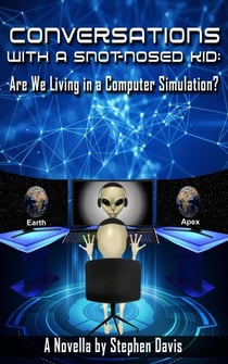 Conversations with a Snot-Nosed Kid: Are We Living in a Computer Simulation? - Conversations with a Snot-Nosed Kid, #1