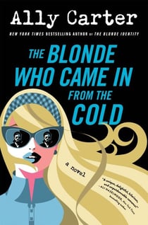 The Blonde Who Came in from the Cold - An Action Packed, Hilarious Rivals-to-Lovers Rom Com