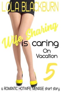Wife Sharing is Caring: on Vacation - Wife Sharing is Caring, #5