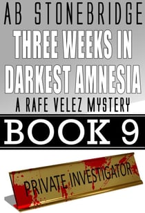 Three Weeks in Darkest Amnesia -- Rafe Velez Mystery 9 - Rafe Velez Mysteries, #9