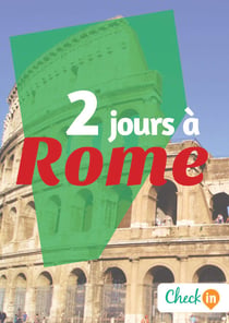 2 jours à Rome - Des cartes, des bons plans et les itinéraires indispensables