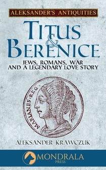Titus and Berenice - Aleksander's Antiquities, #5