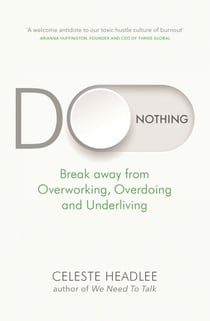 Do Nothing - Break Away from Overworking, Overdoing and Underliving