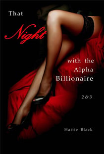 That Night with the Alpha Billionaire 2 & 3