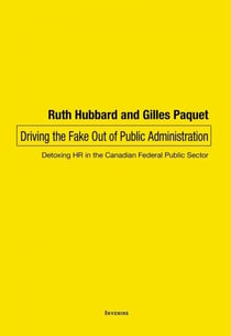 Driving the Fake Out of Public Administration - Detoxing HR in the Canadian Federal Public Sector