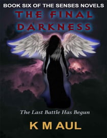 The Final Darkness - The Senses Novels, #6