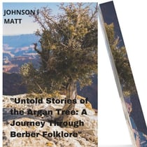 "Untold Stories of the Argan Tree: A Journey Through Berber Folklore"