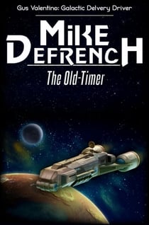 The Old-Timer - Gus Valentino: Galactic Delivery Driver, #3