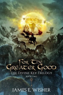 For The Greater Good - The Divine Key Trilogy, #2