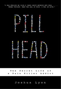 Pill Head - The Secret Life of a Painkiller Addict