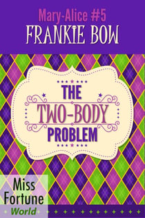 The Two-Body Problem - Miss Fortune World: The Mary-Alice Files, #5