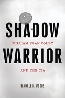Shadow Warrior - William Egan Colby and the CIA