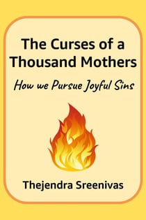 The Curses of a Thousand Mothers - How We Pursue Joyful Sins - An Executive Self Help Novel, #6