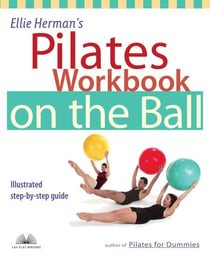 Ellie Herman's Pilates Workbook on the Ball - Illustrated Step-by-Step Guide