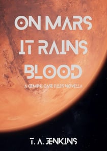 On Mars It Rains Blood - Gemini Case Files