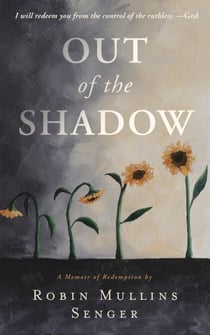 Out of the Shadow: A Memoir of Redemption