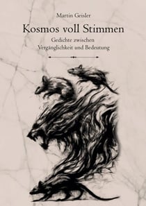 Kosmos voll Stimmen - Gedichte zwischen Vergänglichkeit und Bedeutung