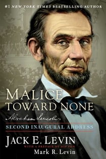 Malice Toward None - Abraham Lincoln's Second Inaugural Address