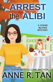Arrest the Alibi - A Cedar Woods Mystery, #1