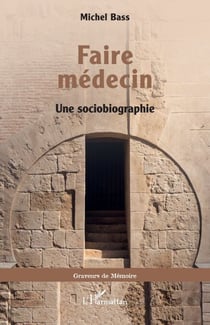 Faire médecin - Une sociobiographie
