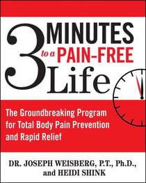 3 Minutes to a Pain-Free Life - The Groundbreaking Program for Total Body Pain Prevention and Rapid Relief