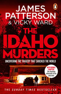 The Idaho Murders - The unputdownable true crime story and Sunday Times bestseller
