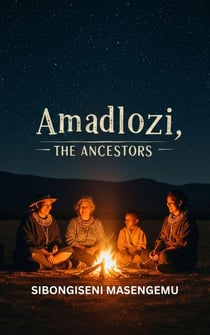 Amadlozi: The Ancestors