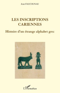 Les inscriptions cariennes - Histoire d'un étrange alphabet grec