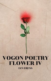 Vogon Poetry Flower IV - Vogon Poetry, #4