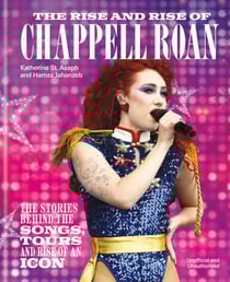 The Rise and Rise of Chappell Roan - The Stories Behind the Songs, Tours and Rise of an Icon
